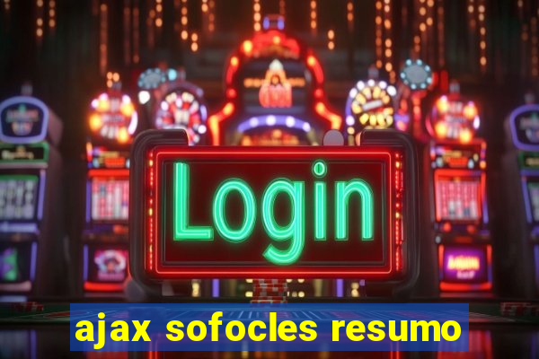 ajax sofocles resumo